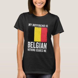 Mein Freund ist Belgier Nichts schreckt mich Belgi T-Shirt