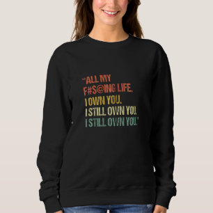 Mein ganzes Leben, das ich dir besitze, gehöre ich Sweatshirt