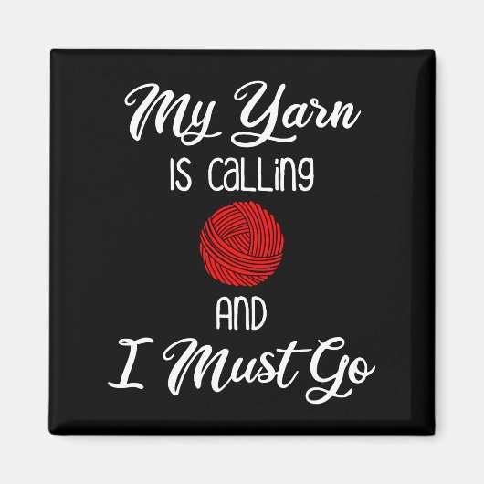 Mein Garn ruft an und ich muss gehen Magnet (Vorne)