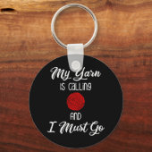 Mein Garn ruft an und ich muss gehen Schlüsselanhänger (Vorderseite)