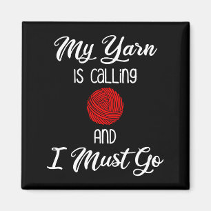 Mein Garn ruft und ich muss gehen Magnet