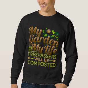 Mein Garten ist, dass meine Lebensretter kompostie Sweatshirt