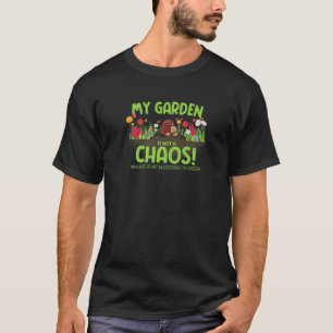 Mein Garten ist kein Chaos Hobbygärtner pflanzt Ga T-Shirt