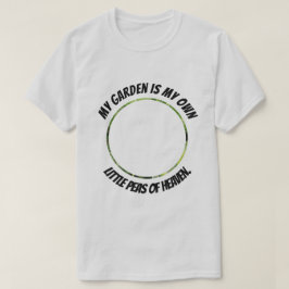 Mein Garten ist mein Himmelserbse T-Shirt