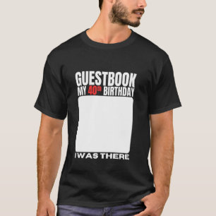 Mein Gästebuch zum 40. Geburtstag 40 Jahre Geburts T-Shirt