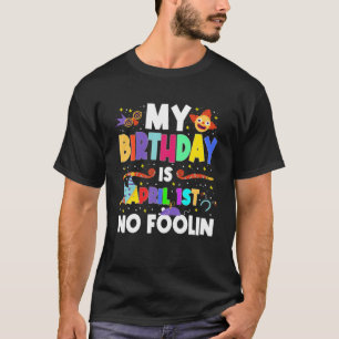 Mein Geburtstag ist der 1. April ohne Foolin Prank T-Shirt