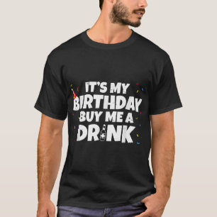 Mein Geburtstag kauft mir ein Getränk zum Geburtst T-Shirt