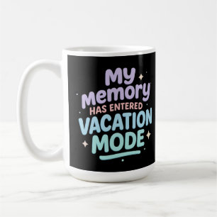Mein Gedächtnis hat den Urlaubsmodus aktiviert Pas Kaffeetasse