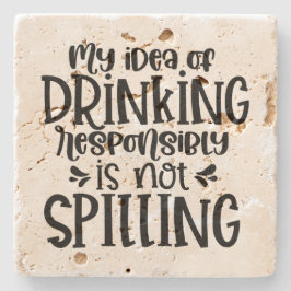 Mein Gedanke, verantwortungsvoll zu trinken, ist N Steinuntersetzer