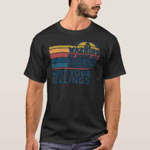 Mein Gefühl von Spaß zu warnen, könnte Ihre Gefühl T-Shirt