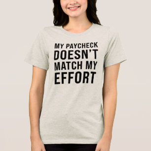 Mein Gehaltsscheck passt nicht zu meinen Bemühunge Tri-Blend Shirt