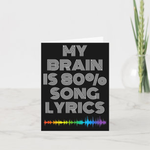 Mein Gehirn besteht zu 80% aus Songtexten Lustiger Karte