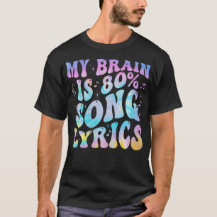 Mein Gehirn besteht zu 80 Prozent aus Songtexten M T-Shirt