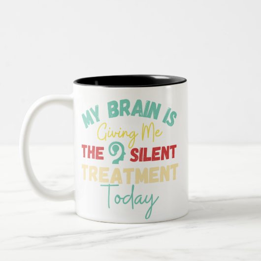 Mein Gehirn gibt mir heute die leise Behandlung Zweifarbige Tasse (Links)