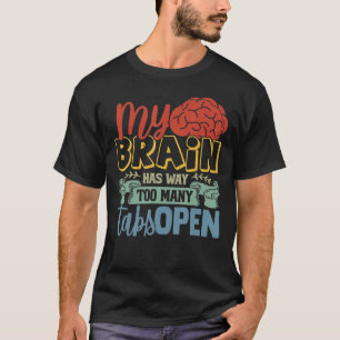 Mein Gehirn hat viel zu viele Tabs geöffnet 3 T-Shirt