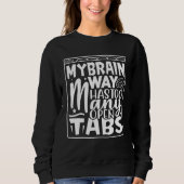 Mein Gehirn hat viel zu viele Tabs geöffnet 9 Sweatshirt (Vorderseite)