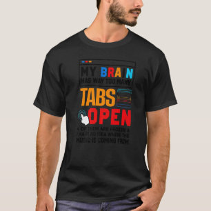 Mein Gehirn hat viel zu viele Tabs Open Software D T-Shirt