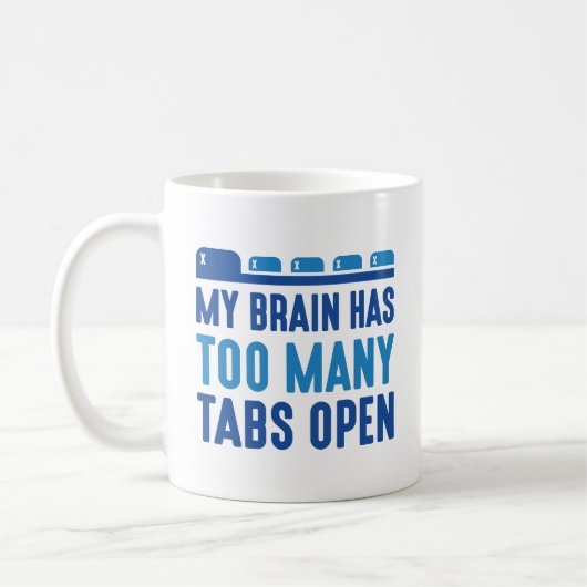 Mein Gehirn hat zu viele Tabs geöffnet Kaffeetasse (Links)