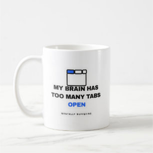 Mein Gehirn hat zu viele Tabs geöffnet Lustiger Be Kaffeetasse