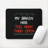 Mein Gehirn hat zu viele Tabs geöffnet Mousepad (Mit Mouse)