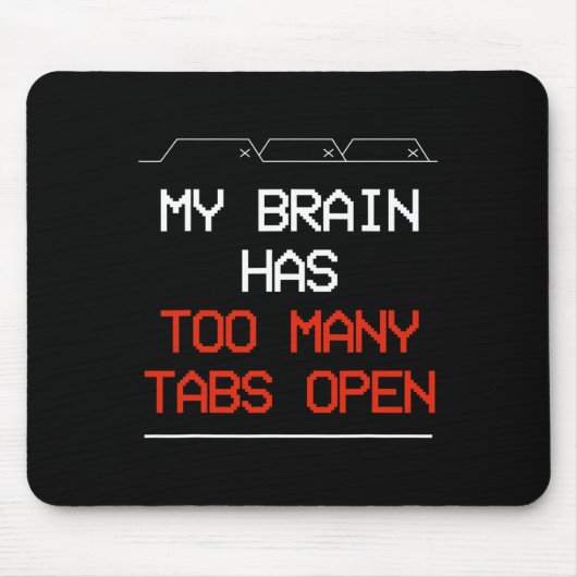 Mein Gehirn hat zu viele Tabs geöffnet Mousepad (Vorne)