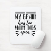 Mein Gehirn hat zu viele Tabs geöffnet Mousepad (Mit Mouse)