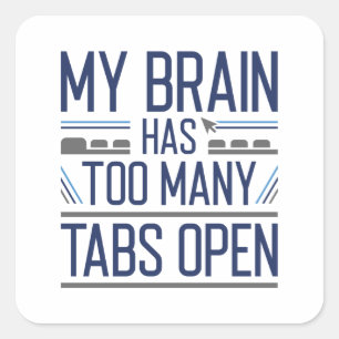 Mein Gehirn hat zu viele Tabs geöffnet Quadratischer Aufkleber