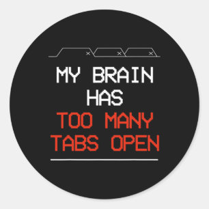 Mein Gehirn hat zu viele Tabs geöffnet Runder Aufkleber