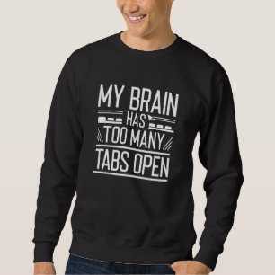 Mein Gehirn hat zu viele Tabs geöffnet Sweatshirt