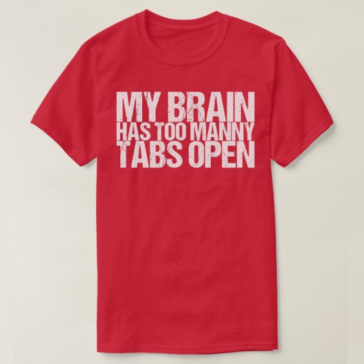 Mein Gehirn hat zu viele Tabs geöffnet T-Shirt (Design vorne)