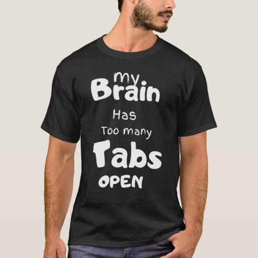 Mein Gehirn hat zu viele Tabs geöffnet T-Shirt (Vorderseite)