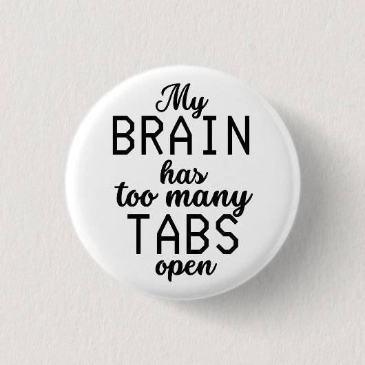 Mein Gehirn hat zu viele Tabs offen lustig Button (Vorderseite)