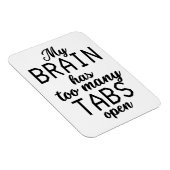 Mein Gehirn hat zu viele Tabs offen lustig Magnet (Rechte Seite)