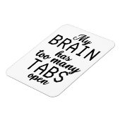 Mein Gehirn hat zu viele Tabs offen lustig Magnet (Linke Seite)