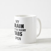 Mein Gehirn hat zu viele Tabs offen - lustige Tech Kaffeetasse (VorderseiteRechts)