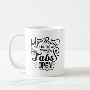 Mein Gehirn hat zu viele Tabs offene Typografie-Ta Kaffeetasse