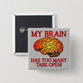 Mein Gehirn hat zu viele Tabs Open Funny Abzeichen Button (Vorne & Hinten)