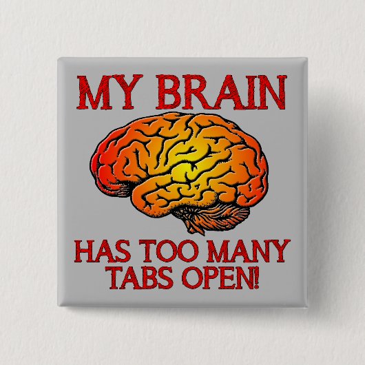 Mein Gehirn hat zu viele Tabs Open Funny Abzeichen Button (Vorderseite)