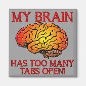 Mein Gehirn hat zu viele Tabs Open Funny Magnet (Vorne)