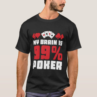 Mein Gehirn ist 99 Poker Casino Poker T-Shirt