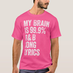 Mein Gehirn ist 99 R B Song Texte - Rhythmus und B T-Shirt
