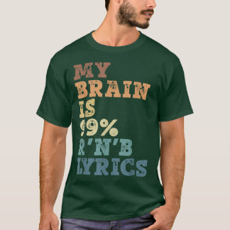 Mein Gehirn ist 99 R 'N B Texte - R 'N B Musik T-Shirt