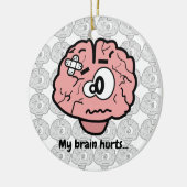 Mein Gehirn tut weh Keramik Ornament (Links)