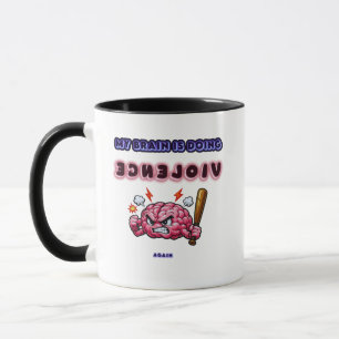 Mein Gehirn tut wieder gewalttätig – Lustiger Migr Tasse