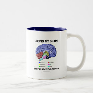 Mein Gehirn zu verlieren ist keine akzeptable Opti Zweifarbige Tasse