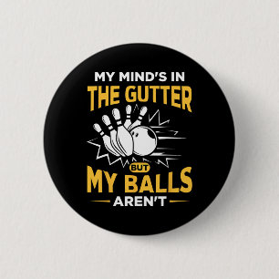 Mein Geist ist in der Gutter - ein lustiger Bowler Button