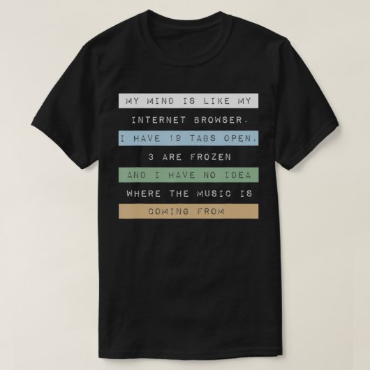 Mein Geist ist wie mein Internet-Browser T-Shirt (Design vorne)