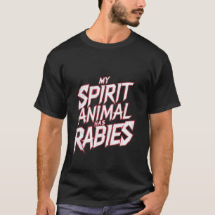 Mein Geisttier hat Tollwut - T-Shirt