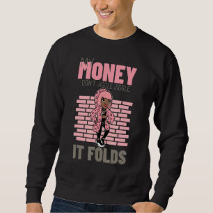Mein Geld Jiggle Jiggle Jiggle Es faltet 2 Sweatshirt
