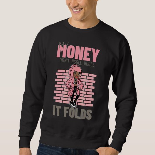 Mein Geld Jiggle Jiggle Jiggle Es faltet 2 Sweatshirt (Vorderseite)
